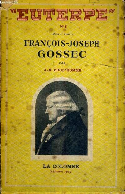 EUTERPE - N8 - FRANCOIS-JOSEPH GOSSEC (1734-1829) - LA VIE - LES OEUVRES - L'HOMME ET L'ARTISTE