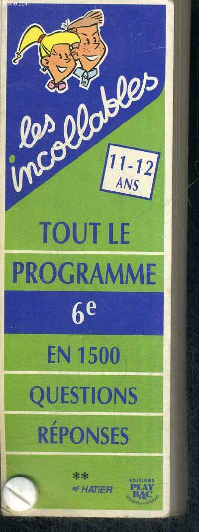 LES INCOLLABLES - 11-12 ANS - TOUT LE PROGRAMME - 6e - EN 1500 QUESTIONS REPONSES