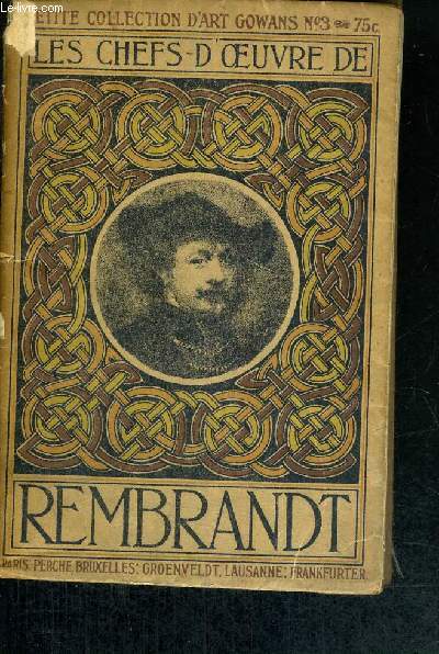 LES CHEFS D'OEUVRE DE REMBRANDT (1607-1669) - N3 DE LA PETITE COLLECTION D'ART GOWANS