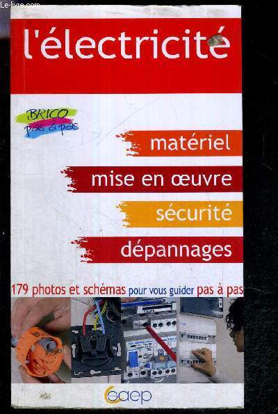 L'ELECTRICITE /MATERIEL- MISE NE OEUVRE- SECURITE- DEPANNAGES / 179 PHOTOS ET SCHEMAS POUR VOUS GUIDER PAS  PAS