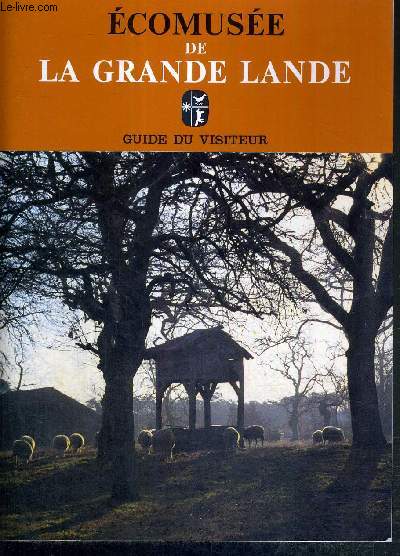 ECOMUSEE DE LA GRANDE LANDE - GUIDE DU VISITEUR