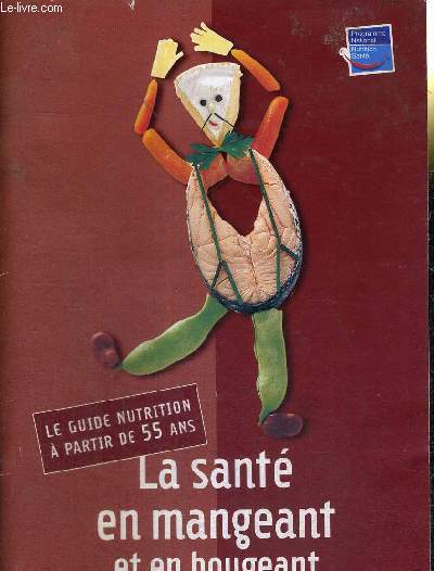 LA SANTE EN MANGEANT ET EN BOUGEANT - LE GUIDE NUTRITION A PARTIR DE 55 ANS