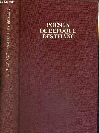 POESIES DE L'EPOQUE DES THANG - prcd de L'ART POETIQUE ET LA PROSODIE CHEZ LES CHINOIS