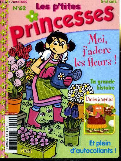 LES P'TITES PRINCESSES - N62 - mars 2009 - 5-8 ans / Josphine : allez Kinou / zouzou : comment choisir / nature : le colibri / recette : fleurs de printemps / bricolage : des fleurs pour maman...