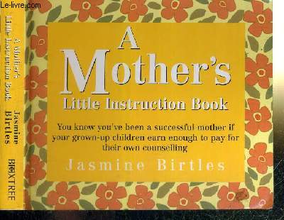 A MOTHER'S LITTLE INSTRUCTION BOOK