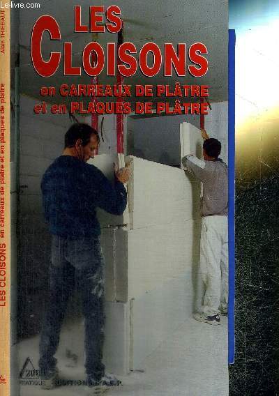LES CLOISONS EN CARREAUX DE PLATRE ET EN PLAQUES DE PLATRE - Connaitre les types et caractristiques des matriaux - apprendre leurs mises en oeuvre