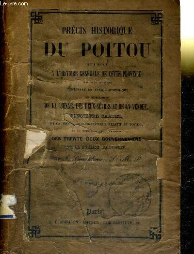 PRECIS HISTORIQUE DU POITOU -POUR SERVIR A L'HISTOIRE GENERALE DE CETTE PROVINCE; SUIVI D'UN APERCU HISTORIQUE DES DEPARTEMENS DE LA VIENNE, DES DEUX SEVRES ET DE LA VENDEE