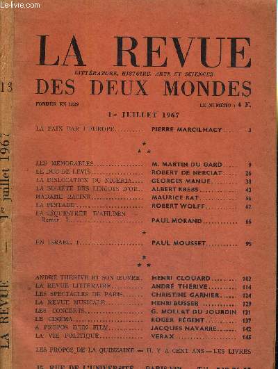 LA REVUE DES DEUX MONDES - N13 - 1er juillet 1967 / la paix par l'Europe, de P. Marcilhacy / les mmorables, de M. Martin de Nerciat / la dislocation du Nigeria, de G. Manue / la socit des lingots d'or, de A. Krebs / madame racine, de M. Rat ...