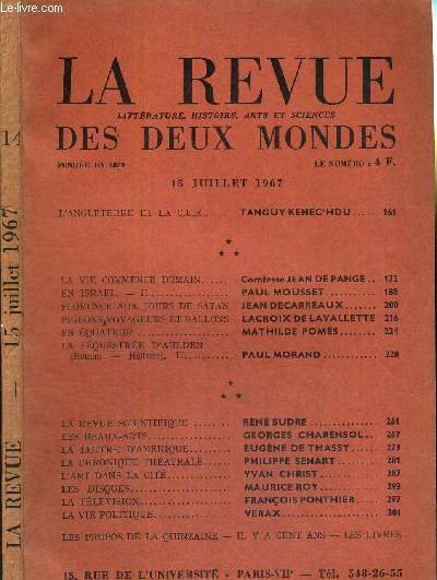 LA REVUE DES DEUX MONDES - N14 - 15 juillet 1967 / l'Angleterre et la C.E.E., de Tanguy Kenec'hdu / la vie commence demain, de la comtesse J. de Pange / en Israel - II, de P. Mousset / Florence au jours de satan, de J. Decarreaux...