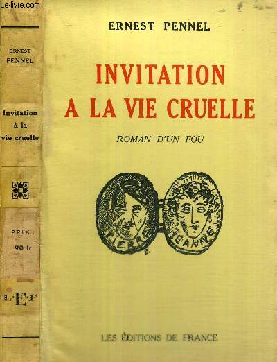 INVITATION A LA VIE CRUELLE - ROMAN D'UN FOU