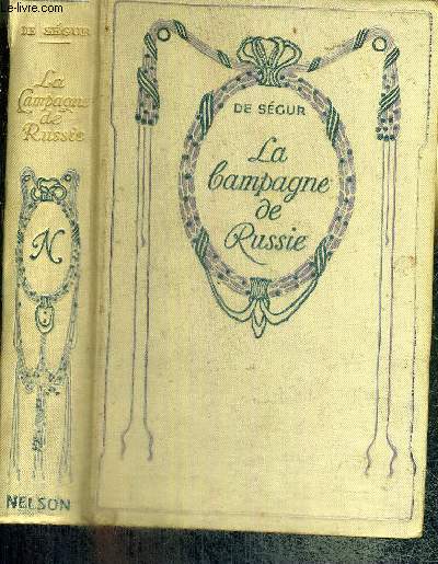 LA CAMPAGNE DE RUSSIE - MEMOIRES DU GENERAL Cte DE SEGUR (aide de camp de Napolon)