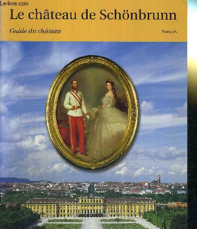 LE CHATEAU DE SCHNBRUNN - GUIDE DU CHATEAU