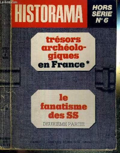 HISTORAMA - HORS SERIE N6 - TRESORS ARCHEOLOGIQUES EN FRANCE - LE FANATISME DES SS - 2EME PARTIE / le pont du Gard / la grotte de Lascaux / la somptueuse tombe princire de Vix / la SS, unit de protection du parti et de l'Etat...
