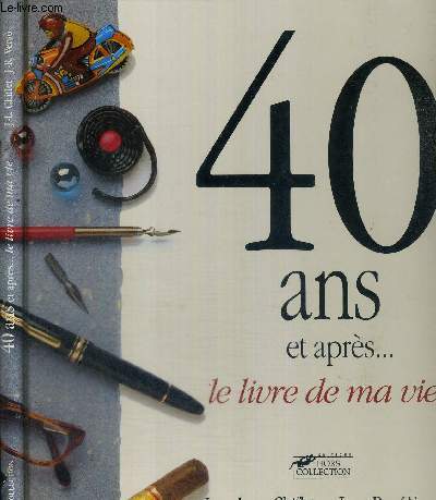 40 ANS ET APRES... LE LIVRE DE MA VIE