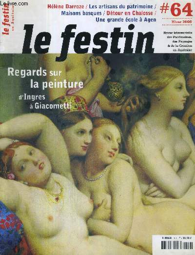 LE FESTIN EN AQUITAINE - N64 - hiver 2008 / regards sur la peinture d'Ingres Giacometti / les artisans du patrimoine / maisons basques / dtour en chalosse / une grande cole  Agen...