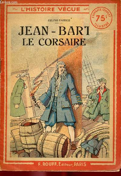 JEAN-BART LE CORSAIRE - L'HISTOIRE VECUE N4