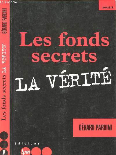 LES FONDS SECRETS - LA VERITE