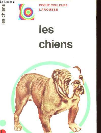 LES CHIENS - POCHE COULEURS LAROUSSE