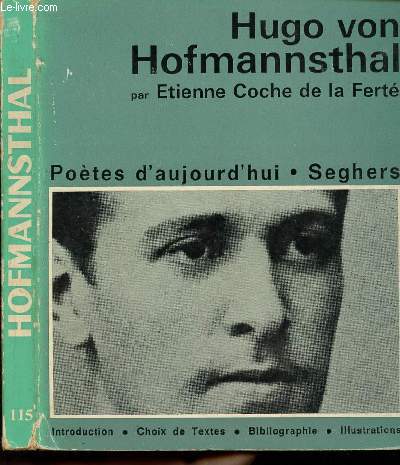 HOFMANNSTHAL - POETES D'AUJOURD'HUI - avec un choix de textes - une bibliographie - des illustrations