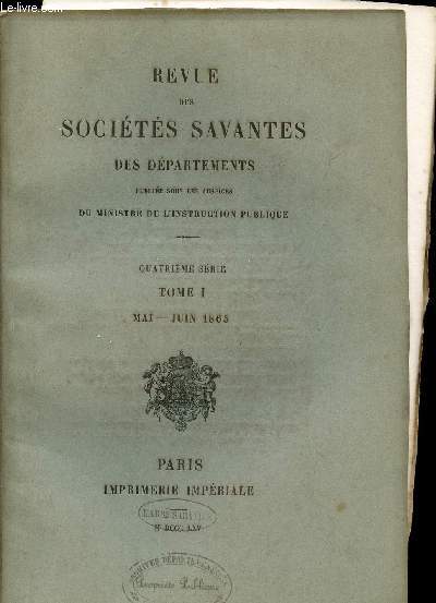 REVUE DES SOCIETES SAVANTES DES DEPARTEMENTS - QUATRIEME SERIE - TOME I - MAI-JUIN 1865 / runion gnrale des dlgus des socits savantes  la Sordonne / sance prparatoire - actes officiels / sance solenelle du 22 avril, discours de son exc. M. le