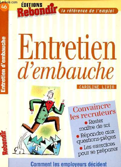 ENTRETIEN D'EMBAUCHE - CONVAINCRE LES RECRUTEURS - COMMENT LES EMPLOYEURS DECIDENT