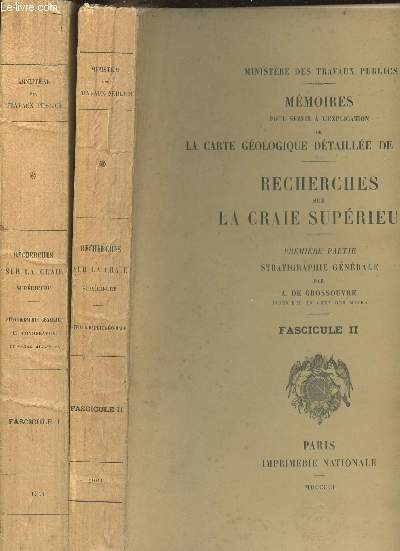 LOT DE 2 VOLUMES : MEMOIRES POUR SERVIR A L'EXPLICATION DE LA CARTE GEOLOGIQUE DETAILLE DE LA FRANCE - RECHERCHE SUR LA CRAIE SUPERIEURE - FASCICULE I + II