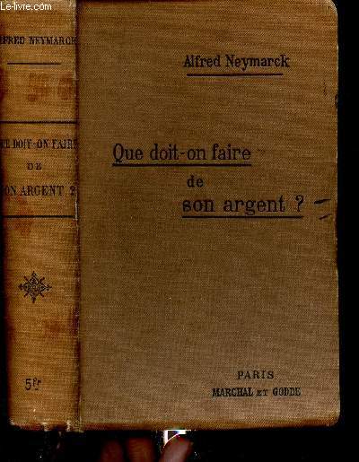 QUE DOIT-ON FAIRE DE SON ARGENT? - NOTIONS ET CONSEILS PRATIQUES SUR LES VALEURS MOBILIERES - PLACEMENTS ET OPERATIONS