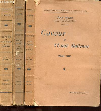 LOT DE 3 VOLUMES : CAVOUR ET L'UNITE ITALIENNE - TOME 1 (avant 1848) +2 (1848-1856) +3(1856-1861) - BIBLIOTHEQUE D'HISTOIRE CONTEMPORAINE