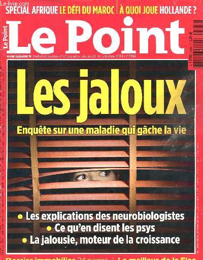 LE POINT - N2196 - 16 octobre 2014 / les jaloux, enqute sur une maladie qui gche la vie / les explications des neurobiologistes / ca qu'en disent les psys / la jalousie, moteur de croissance / spcial Afrique, le dfi du Maroc / a quoi joue Hollande?..