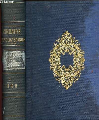 ANNUAIRE ENCYCLOPEDIQUE - politique, conomie sociale, statistique, administration, sciences, littrature, beaux-arts, agriculture, commerce, industrie. - 1859-1860