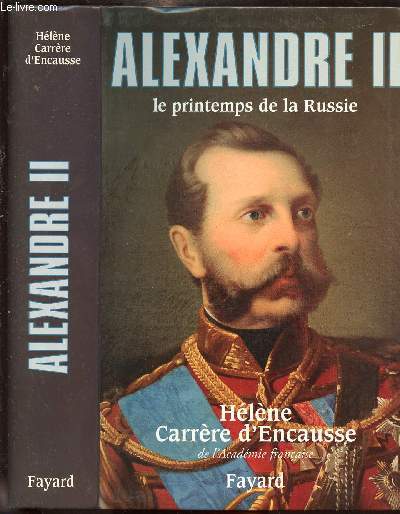 ALEXANDRE II - LE PRINTEMPS DE LA RUSSIE