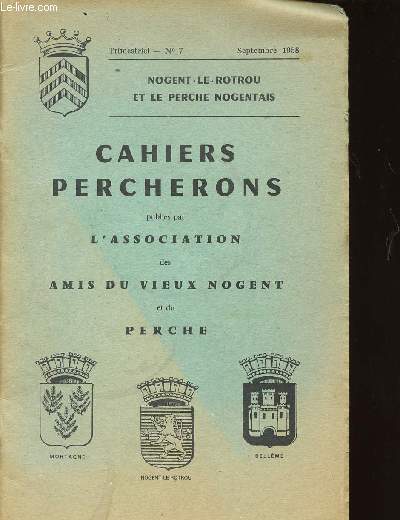 CAHIERS PERCHERONS - TRIMESTRIEL N7 - septembre 1958 - NOGENT LE RETROU ET LE PERCHE NOGENTAIS