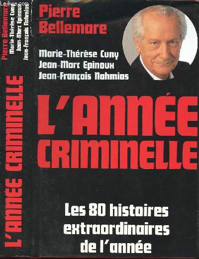 L'ANNEE CRIMINELLE - LES 80 HISTOIRES EXTRAORDIANIRES DE L'ANNEE