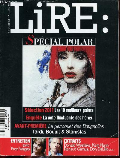 LIRE - N396 - juin 2011 / Special polar : slection 2011, les 10 meilleurs polars - enqute : la cte fluctuante des hros / avant-premire : Le perroquet des Batignolles / entretien avec Fred Vargas...