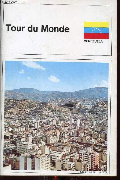 TOUR DU MONDE N119 - VENEZUELA / le pays d'El Dorado / les espagnols s'installent / une proie pour les dictateurs / gographie physique / le ptrole / la rforme agraire / Caracas, lieu de naissance de Libertador...