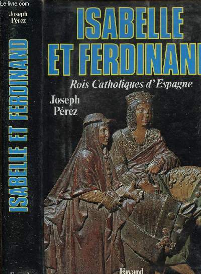 ISABELLE ET FERDINAND - ROIS CATHOLIQUES D'ESPAGNE