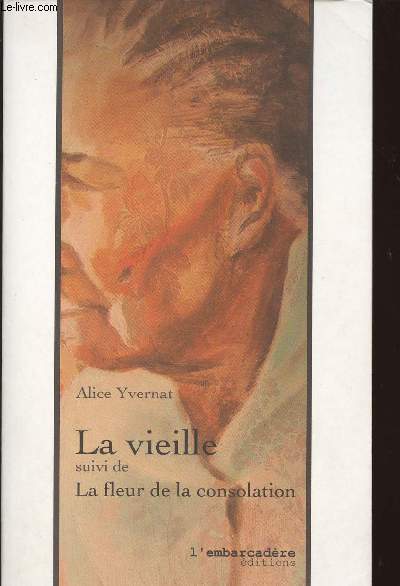 LA VIEILLE SUIVI DE LA FLEUR DE LA CONSOLATION