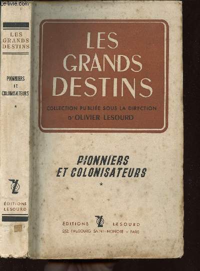 LES GRANDS DESTINS - PIONNIERS ET COLONISATEURS