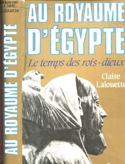 PHARAONS - AU ROYAUME D'EGYPTE - LE TEMPS DES ROIS-DIEUX