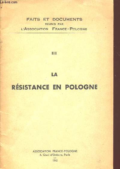 LA RESISTANCE EN POLOGNE - TOME III - FAITS ET DOCUMENTS REUNIS PAR L'ASSOCIATION FRANCE-POLOGNE