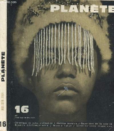PLANETE N16 - mai/juin 1964 / notre avenir / avant de dtruire, organisons! / on peut nourir beaucoup plus d'hommes / quand les dieux noirs ressurgissent / le corps humain peut-il voler? / la physique moderne et la lvitation...