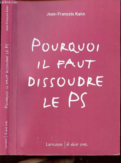 POURQUOI IL FAUT DISSOUDRE LE PS - COLLECTION A DIRE VRAI