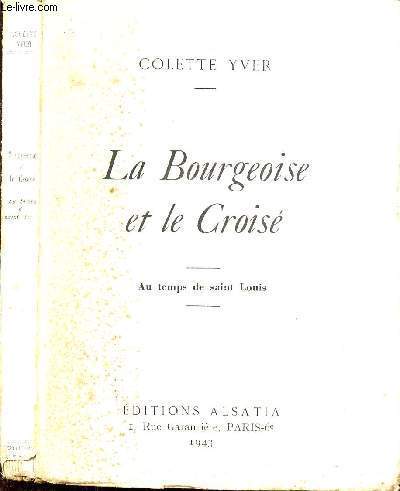 LA BOURGEOISE ET LE CROISE - AU TEMPS DE SAINT LOUIS