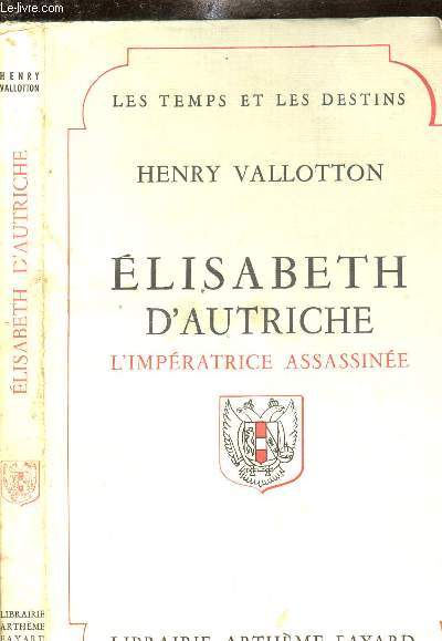 ELISABETH D AUTRICHE - L IMPERATRICE ASSASSINEE