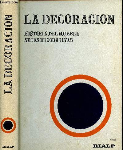 LA DECORACION - HISTORIA DEL MUEBLE / ARTES DECORATIVAS / La decoracion: La decoracion, historia del mueble y de las artes decorativas