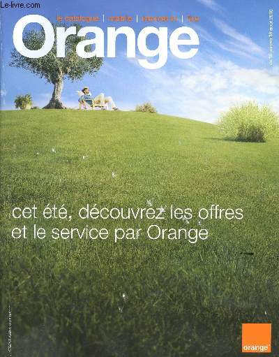 CET ETE DECOUVREZ LES OFFRES ET LE SERVICE PAR ORANGE - DU 10 JUIN AU 18 AOUT 2010 - LE CATALOGUE/MOBILE/INTERNET-TV/FIXE