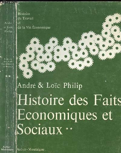 HISTOIRE DES FAITS ECONOMIQUES ET SOCIAUX - DE 1800 A NOS JOURS - TOME II / LE MONDE DE LA 2EME MOITIE DU XXEME SIECLE