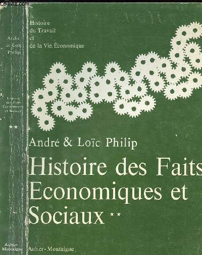 HISTOIRE DES FAITS ECONOMIQUES ET SOCIAUX - DE 1800 A NOS JOURS - TOME II / LE MONDE DE LA 2EME MOITIE DU XXEME SIECLE