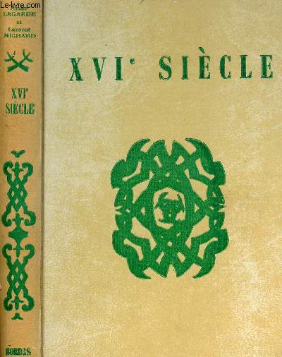 XVIEME SIECLE - LES GRANDS AUTEURS FRANCAIS DU PROGRAMME / TOME II / COLLECTION TEXTES ET LITTERATURE