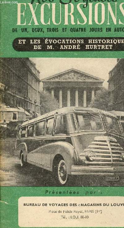 PROGRAMME : NOS JOYEUSES EXCURSIONS DE UN, DEUX, TROIS ET QUATRE JOURS EN AUTOCAR ET LES EVOCATIONS HISTORIQUES DE M. ANDRE HURTRET